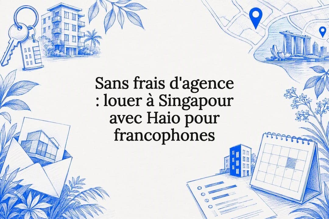 Sans frais d'agence : louer à Singapour avec Haio pour francophones